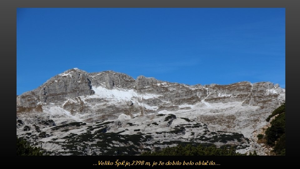 …Veliko Špičje, 2398 m, je že dobilo belo oblačilo…. 