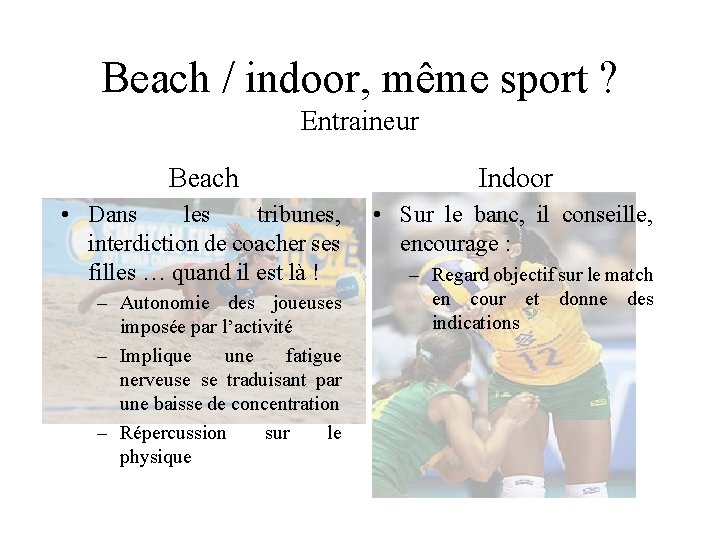 Beach / indoor, même sport ? Entraineur Beach Indoor • Dans les tribunes, interdiction