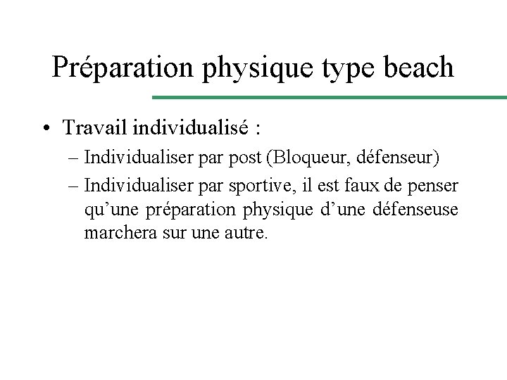 Préparation physique type beach • Travail individualisé : – Individualiser par post (Bloqueur, défenseur)