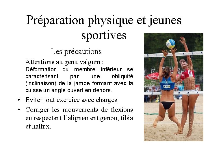 Préparation physique et jeunes sportives Les précautions Attentions au genu valgum : Déformation du