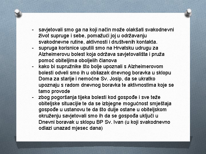 - savjetovali smo ga na koji način može olakšati svakodnevni život supruge i sebe,