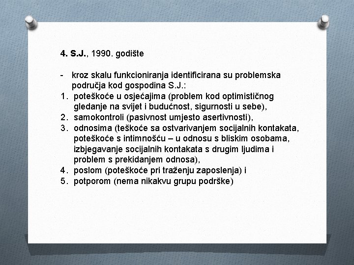 4. S. J. , 1990. godište - kroz skalu funkcioniranja identificirana su problemska područja