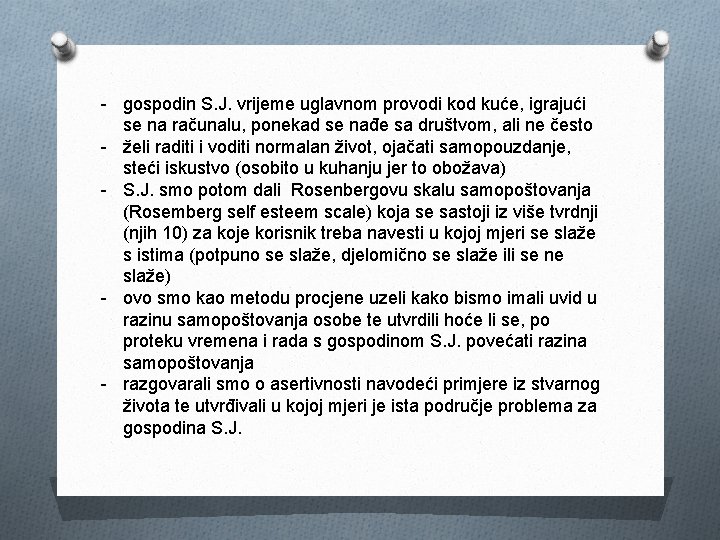 - gospodin S. J. vrijeme uglavnom provodi kod kuće, igrajući se na računalu, ponekad