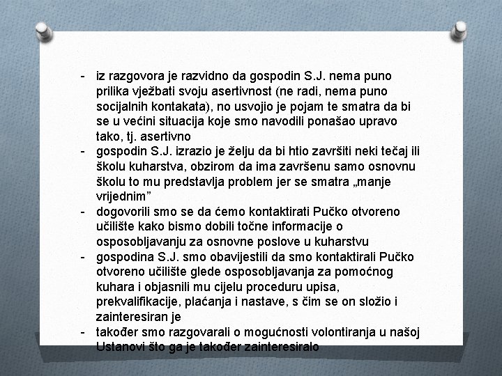 - iz razgovora je razvidno da gospodin S. J. nema puno prilika vježbati svoju