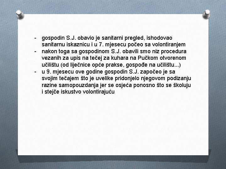 - gospodin S. J. obavio je sanitarni pregled, ishodovao sanitarnu iskaznicu i u 7.