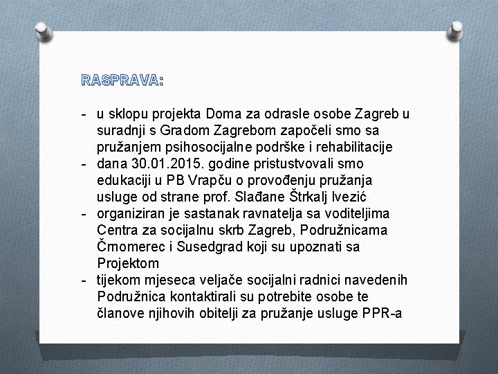 RASPRAVA: - u sklopu projekta Doma za odrasle osobe Zagreb u suradnji s Gradom