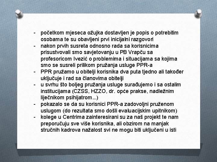 - početkom mjeseca ožujka dostavljen je popis o potrebitim osobama te su obavljeni prvi