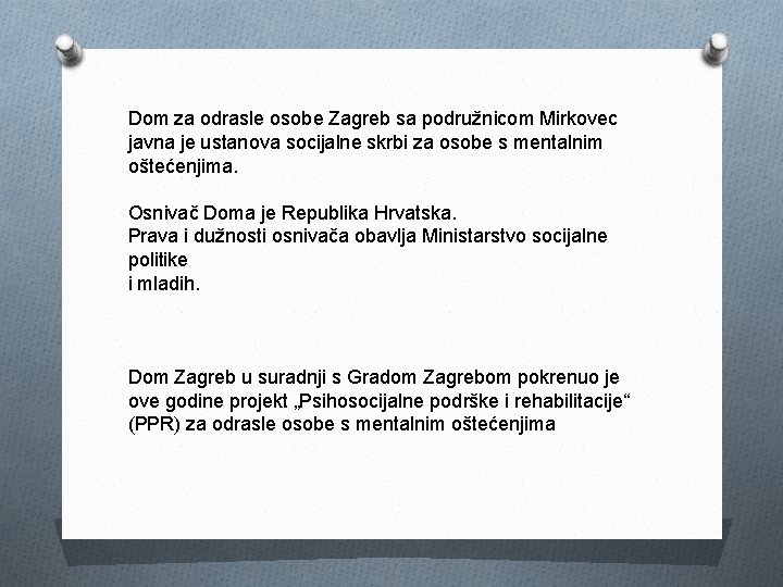 Dom za odrasle osobe Zagreb sa podružnicom Mirkovec javna je ustanova socijalne skrbi za