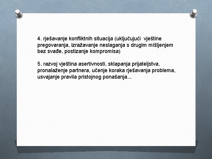 4. rješavanje konfliktnih situacija (uključujući vještine pregovaranja, izražavanje neslaganja s drugim mišljenjem bez svađe,