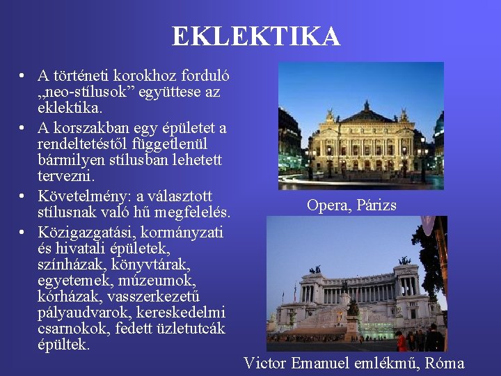 EKLEKTIKA • A történeti korokhoz forduló „neo-stílusok” együttese az eklektika. • A korszakban egy