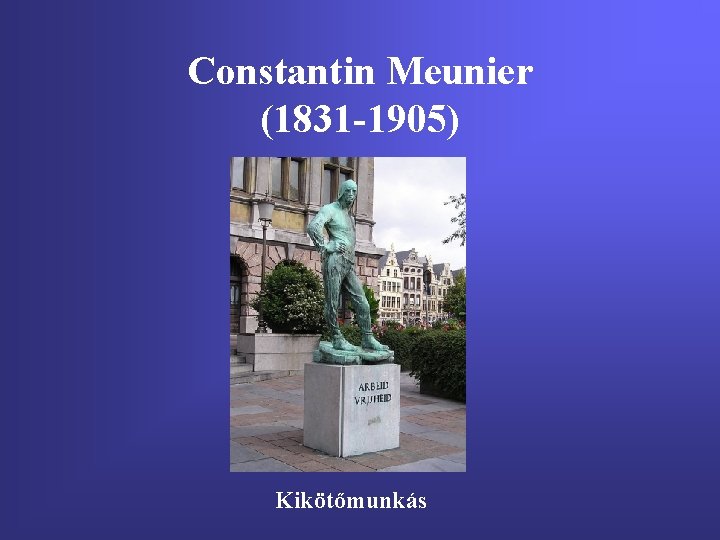 Constantin Meunier (1831 -1905) Kikötőmunkás 