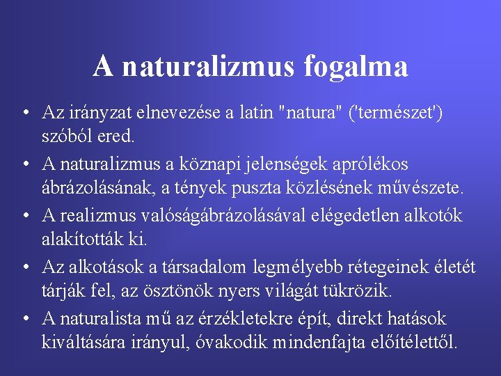A naturalizmus fogalma • Az irányzat elnevezése a latin "natura" ('természet') szóból ered. •