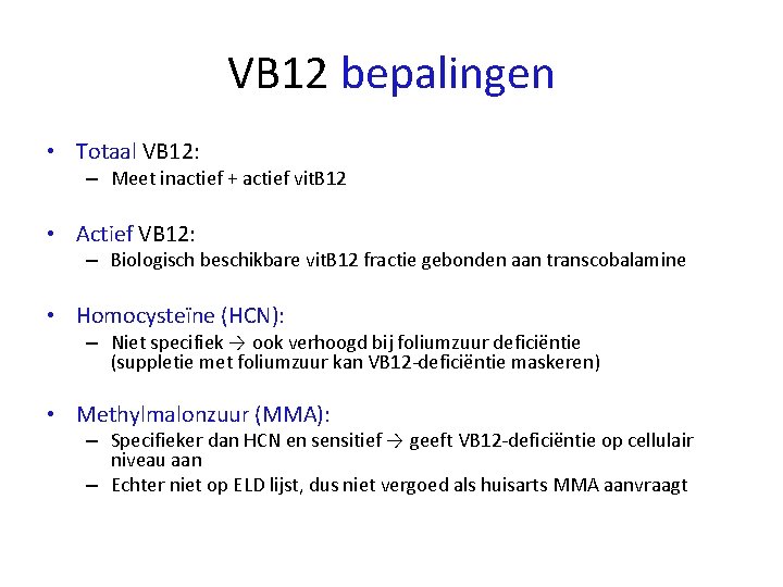 VB 12 bepalingen • Totaal VB 12: – Meet inactief + actief vit. B