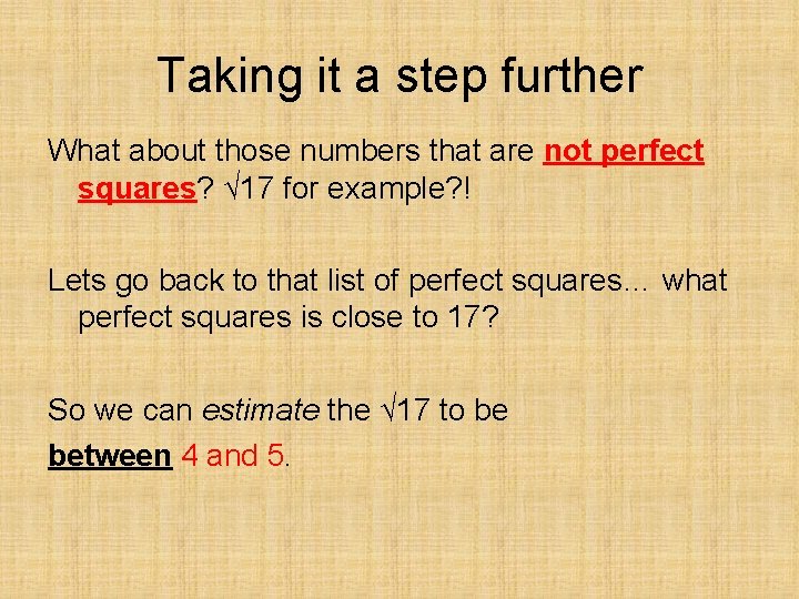 Taking it a step further What about those numbers that are not perfect squares?