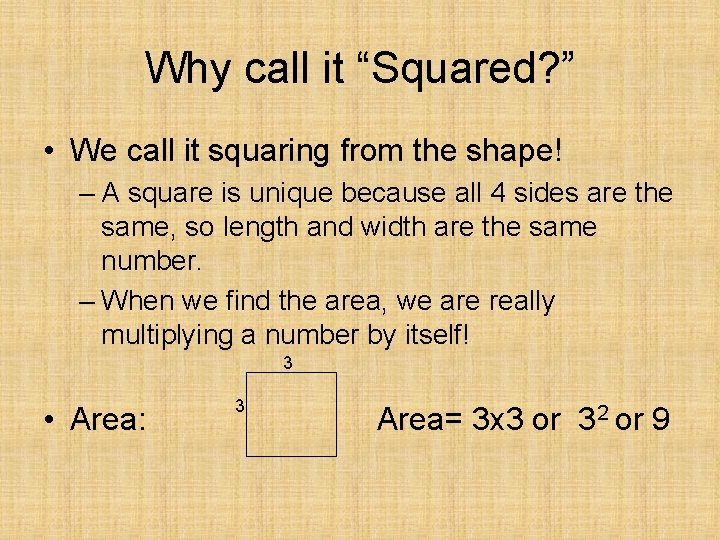 Why call it “Squared? ” • We call it squaring from the shape! –