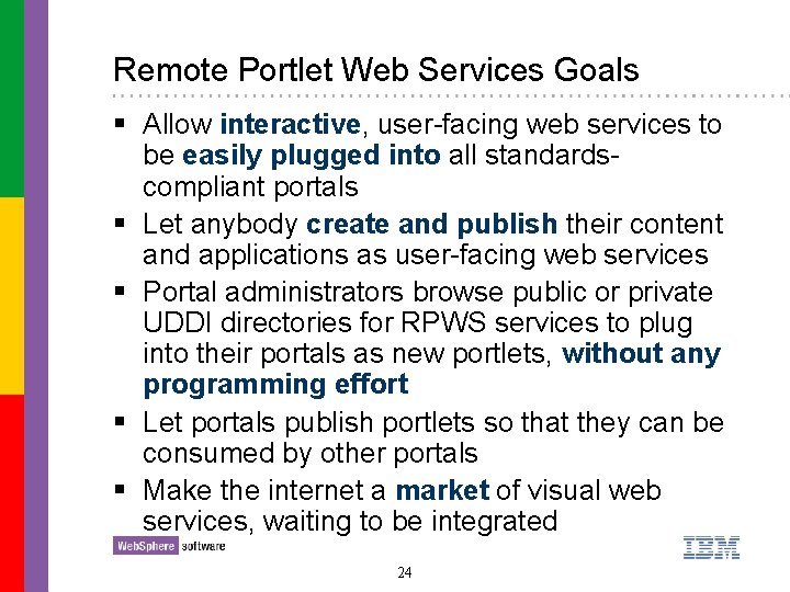 Remote Portlet Web Services Goals § Allow interactive, user-facing web services to be easily