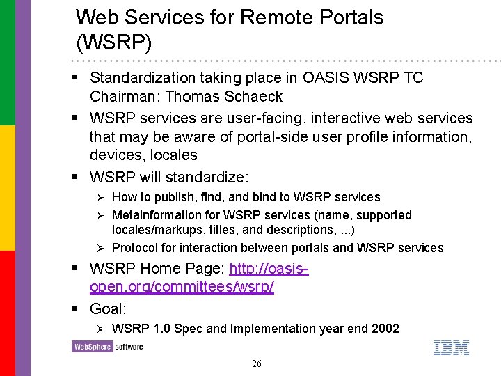 Web Services for Remote Portals (WSRP) § Standardization taking place in OASIS WSRP TC