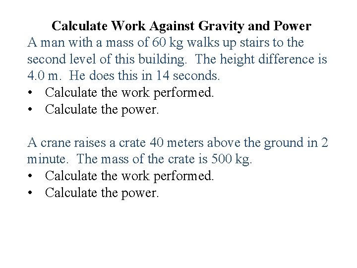 Calculate Work Against Gravity and Power A man with a mass of 60 kg
