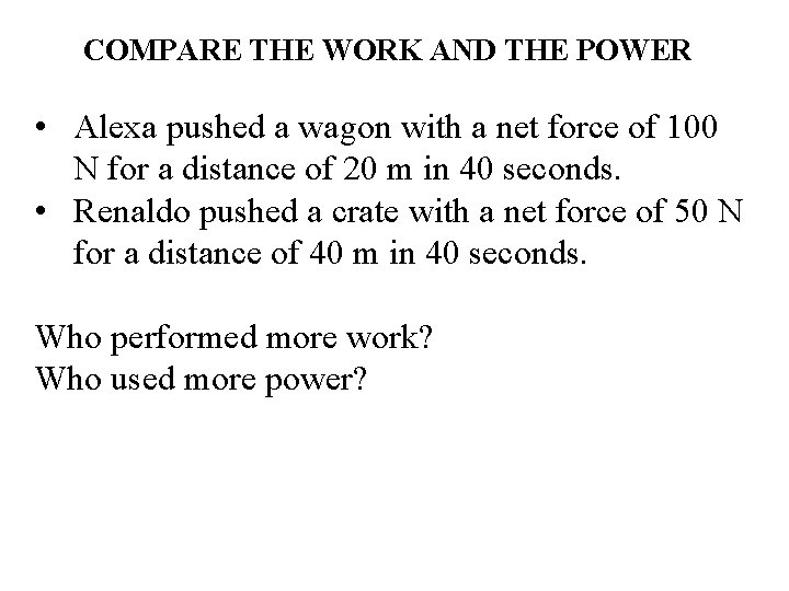 COMPARE THE WORK AND THE POWER • Alexa pushed a wagon with a net
