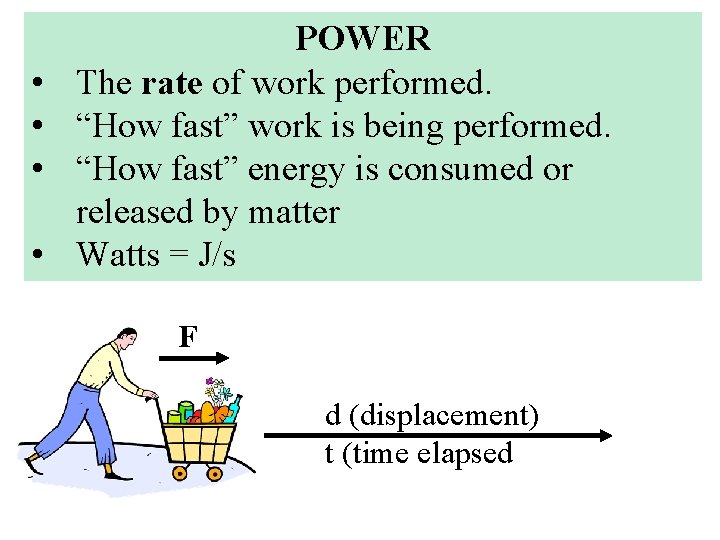  • • POWER The rate of work performed. “How fast” work is being