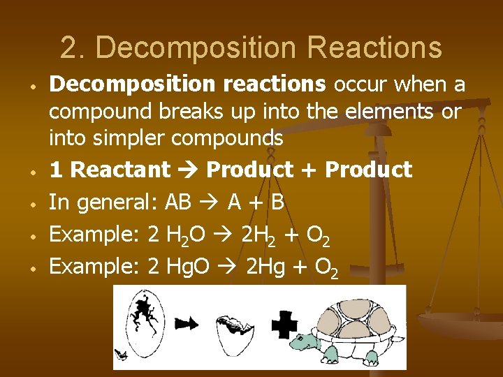 2. Decomposition Reactions • • • Decomposition reactions occur when a compound breaks up