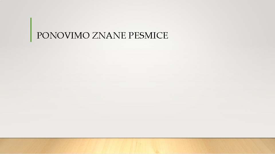 PONOVIMO ZNANE PESMICE 