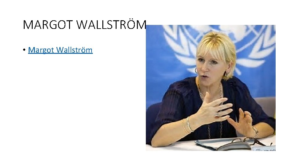 MARGOT WALLSTRÖM • Margot Wallström 