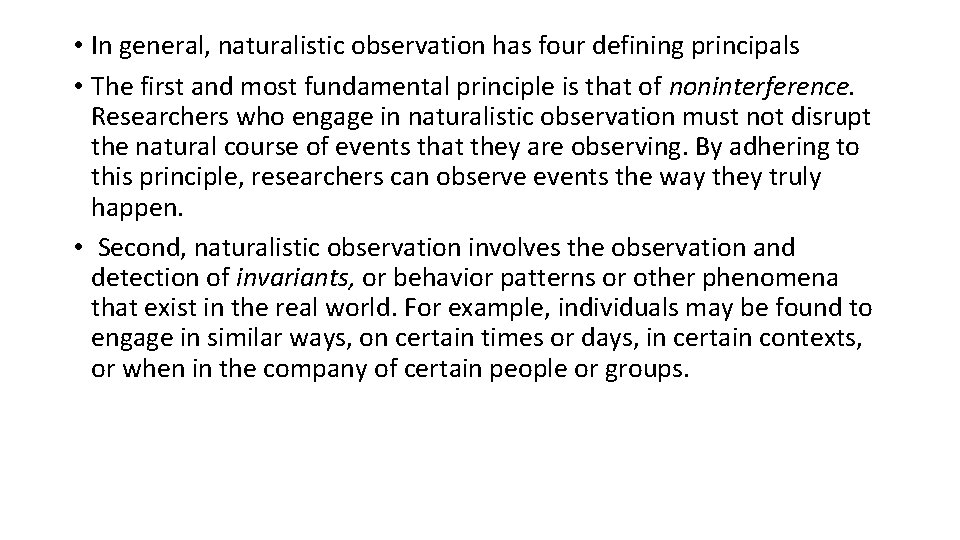  • In general, naturalistic observation has four defining principals • The first and