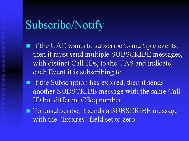 Subscribe/Notify n n n If the UAC wants to subscribe to multiple events, then