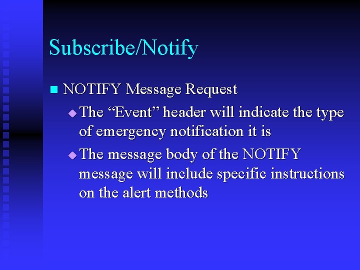 Subscribe/Notify n NOTIFY Message Request u The “Event” header will indicate the type of