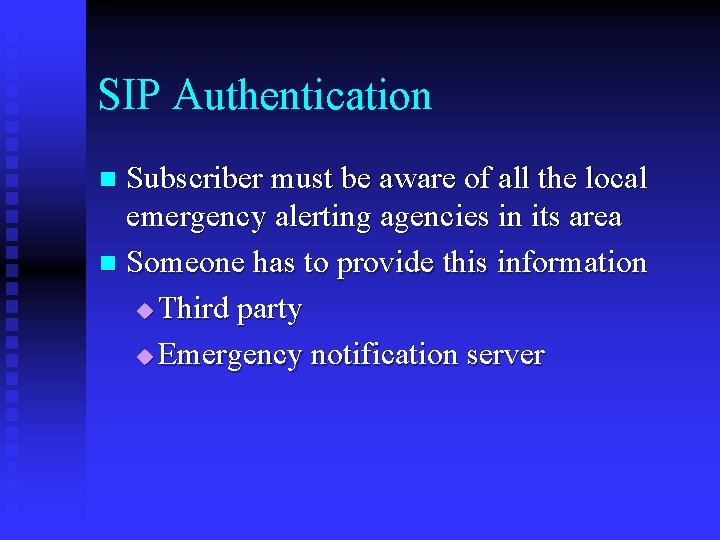 SIP Authentication Subscriber must be aware of all the local emergency alerting agencies in