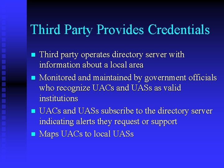 Third Party Provides Credentials n n Third party operates directory server with information about