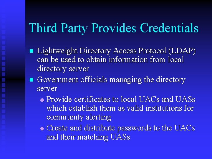Third Party Provides Credentials n n Lightweight Directory Access Protocol (LDAP) can be used