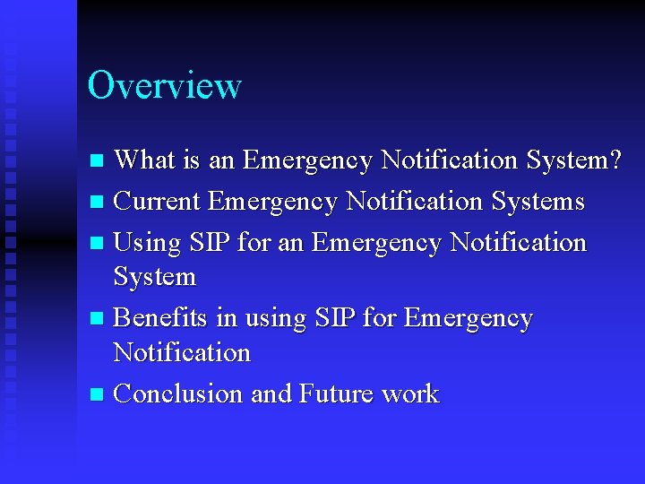 Overview What is an Emergency Notification System? n Current Emergency Notification Systems n Using