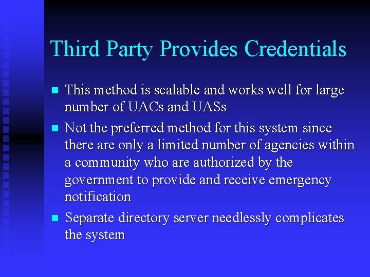 Third Party Provides Credentials n n n This method is scalable and works well
