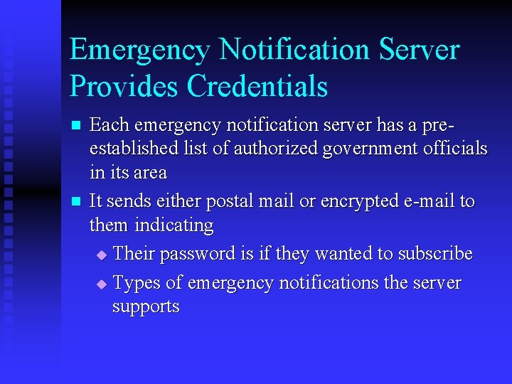 Emergency Notification Server Provides Credentials n n Each emergency notification server has a preestablished