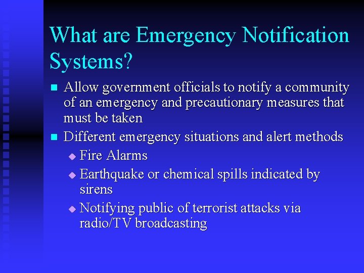 What are Emergency Notification Systems? n n Allow government officials to notify a community