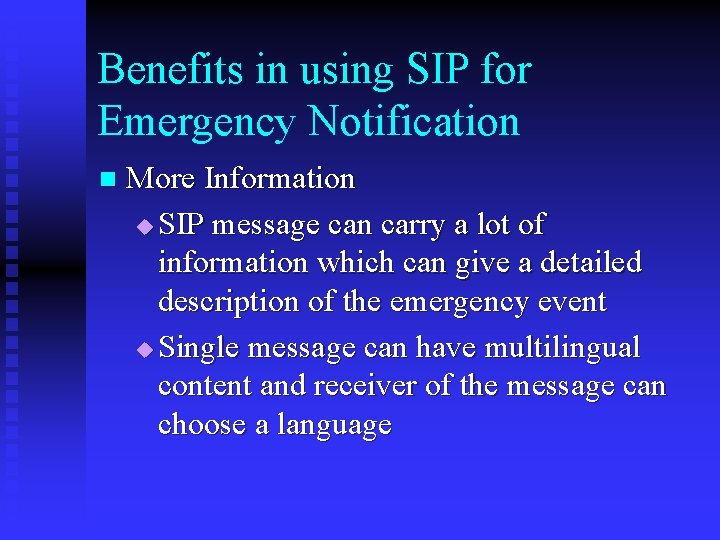 Benefits in using SIP for Emergency Notification n More Information u SIP message can