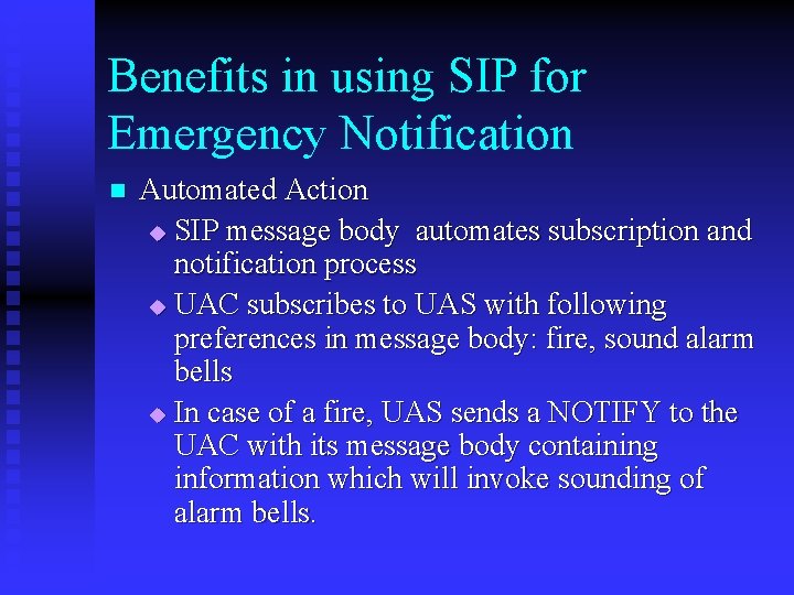 Benefits in using SIP for Emergency Notification n Automated Action u SIP message body