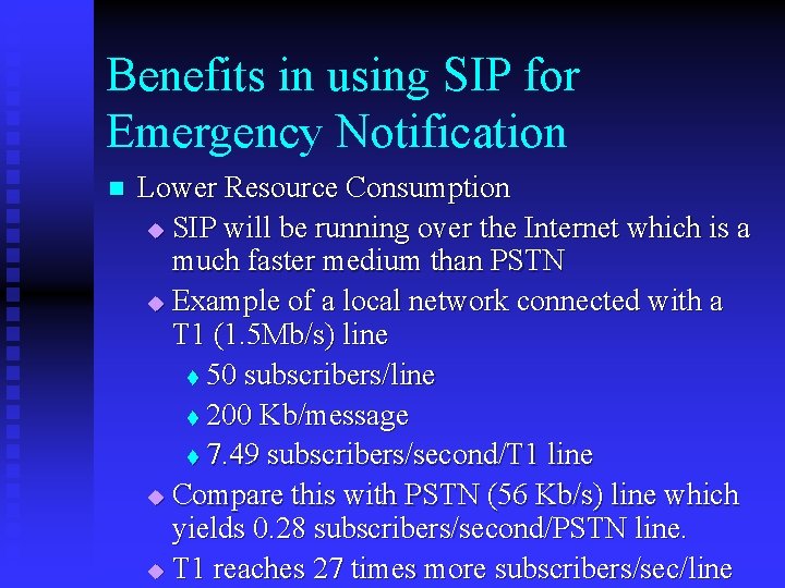 Benefits in using SIP for Emergency Notification n Lower Resource Consumption u SIP will