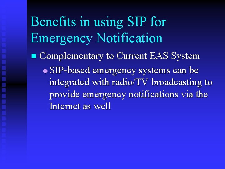 Benefits in using SIP for Emergency Notification n Complementary to Current EAS System u