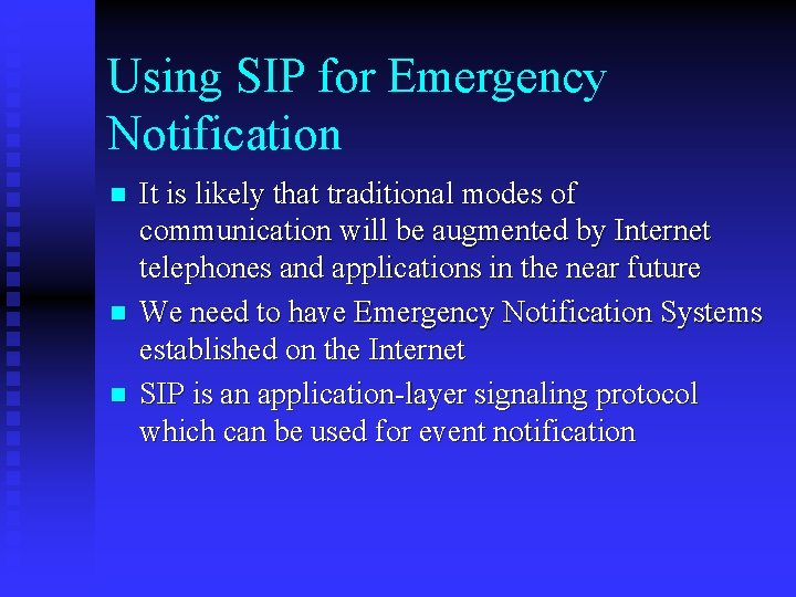 Using SIP for Emergency Notification n It is likely that traditional modes of communication