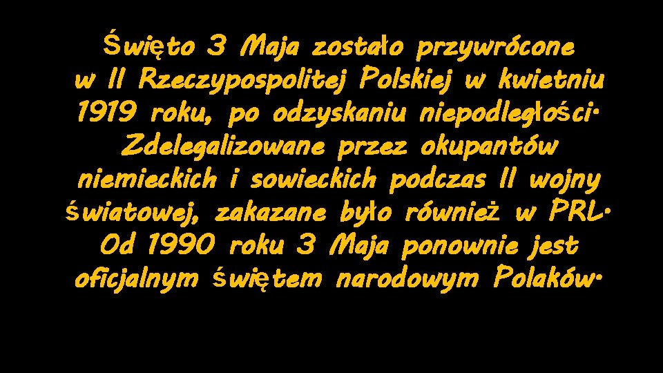 Święto 3 Maja zostało przywrócone w II Rzeczypospolitej Polskiej w kwietniu 1919 roku, po