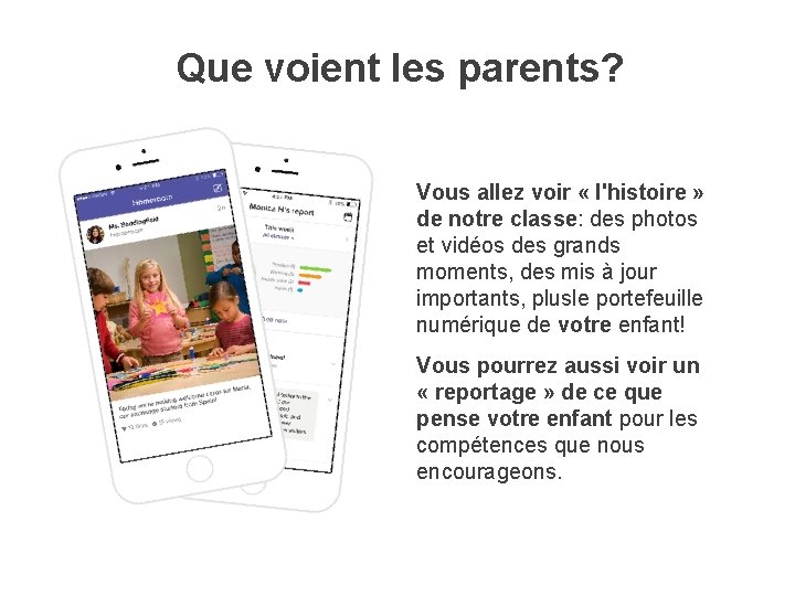 Que voient les parents? Vous allez voir « l'histoire » de notre classe: des