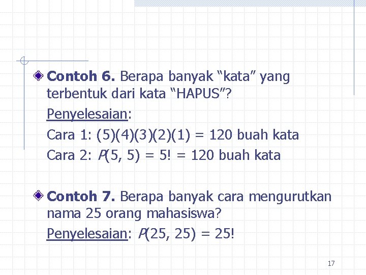 Contoh 6. Berapa banyak “kata” yang terbentuk dari kata “HAPUS”? Penyelesaian: Cara 1: (5)(4)(3)(2)(1)