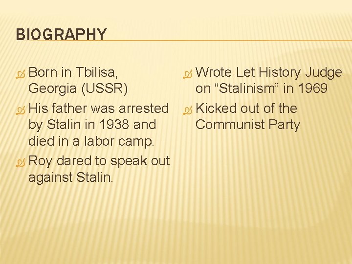 BIOGRAPHY Born in Tbilisa, Georgia (USSR) His father was arrested by Stalin in 1938