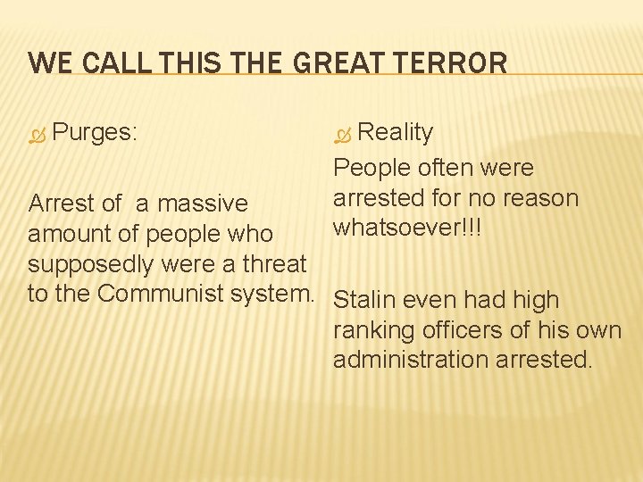 WE CALL THIS THE GREAT TERROR Purges: Reality People often were arrested for no