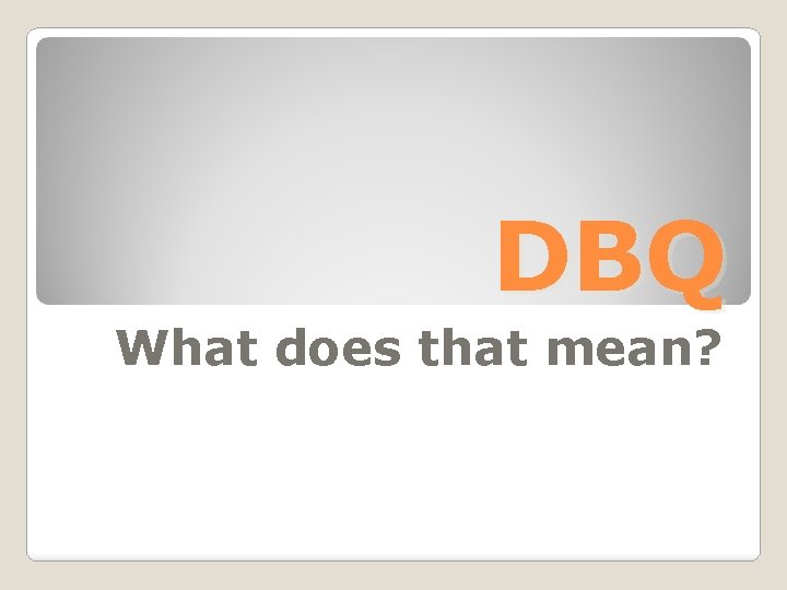 DBQ What does that mean? 