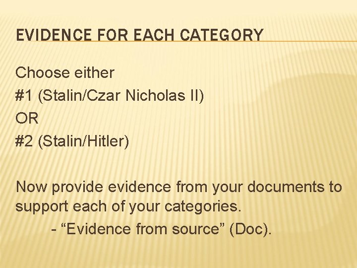 EVIDENCE FOR EACH CATEGORY Choose either #1 (Stalin/Czar Nicholas II) OR #2 (Stalin/Hitler) Now