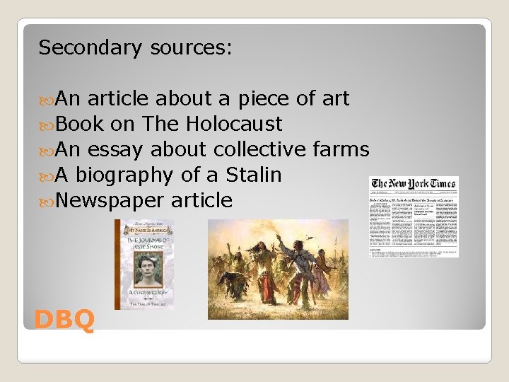 Secondary sources: An article about a piece of art Book on The Holocaust An